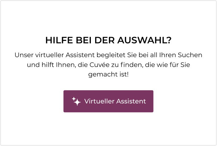 Hilfe bei der Auswahl? Unser virtueller Assistent begleitet Sie bei all Ihren Suchen und hilft Ihnen, die Cuvée zu finden, die wie für Sie gemacht ist!
